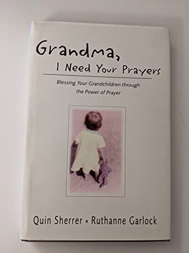 Stock image for Grandma, I Need Your Prayers (Blessing Your Grandchildren through the power of Prayer) for sale by Gulf Coast Books