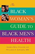 Imagen de archivo de The Black Woman's Guide to Black Men's Health a la venta por HPB Inc.
