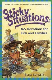 Stock image for Sticky Situations: 365 Devotions for Kids and Families by Betsy Schmitt (1997-05-03) for sale by Blue Vase Books