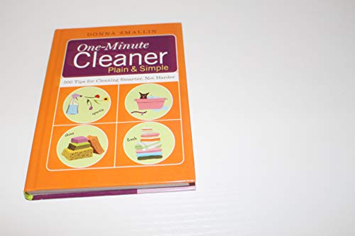 Stock image for One-minute Cleaner Plain and Simple: 500 Tips for Cleaning Smarter, Not Harder by Donna Smallin (2007-08-01) for sale by Hastings of Coral Springs
