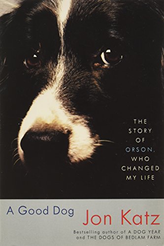 Beispielbild fr A Good Dog The Story of Orson Who Changed My Life [Paperback] by Katz, Jon zum Verkauf von Bargain Treasures