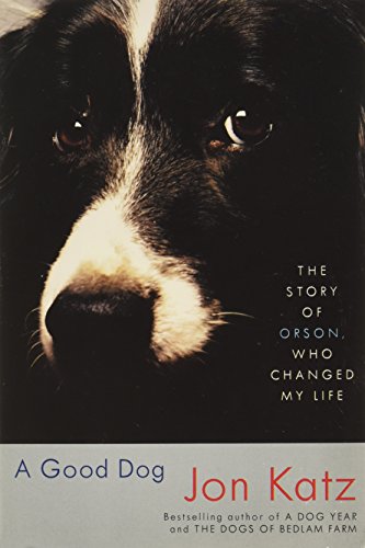 Stock image for A Good Dog The Story of Orson Who Changed My Life [Paperback] by Katz, Jon for sale by Bargain Treasures