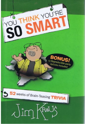 Stock image for You Think You're So Smart: 52 Weeks of Brain-Teasing Trivia for sale by -OnTimeBooks-