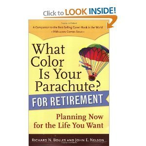 9780739483824: What Color Is Your Parachute? for Retirement: Planning Now for the Life You Want by Richard N. Bolles (2007-05-01)
