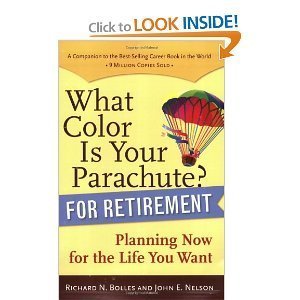 Imagen de archivo de What Color Is Your Parachute? for Retirement: Planning Now for the Life You Want by Richard N. Bolles (2007-05-01) a la venta por Wonder Book