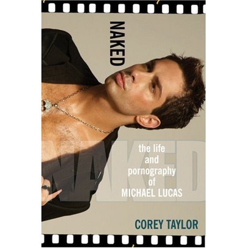 9780739485316: Naked: The Life and Pornography of Michael Lucas First edition by Corey Taylor (2007) Hardcover