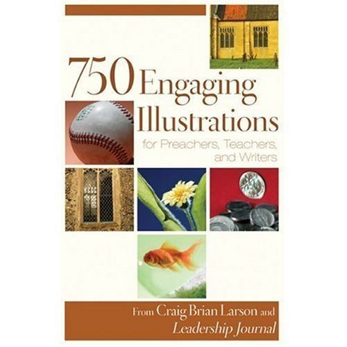 Stock image for 750 Engaging Illustrations for Preachers, Teachers, and Writers for sale by Off The Shelf