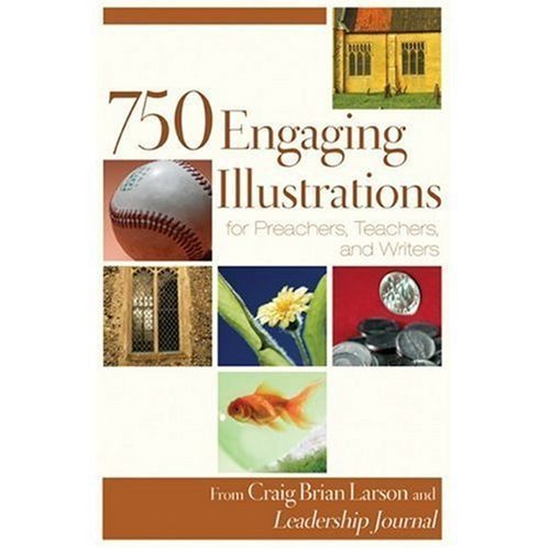 750 Engaging Illustrations for Preachers, Teachers, and Writers (9780739486993) by Craig Brian Larson