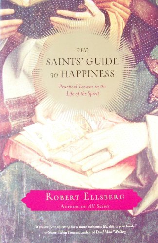Beispielbild fr The Saints' Guide to Hapiness: Practical Lessons in the Life of the Spirit zum Verkauf von Dalton Books