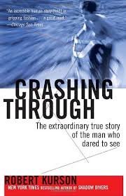Beispielbild fr Crashing Through: A True Story of Risk, Adventure, and the Man Who Dared to See zum Verkauf von Goodwill