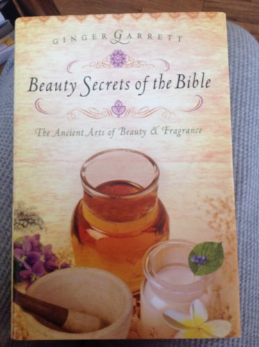 Stock image for Beauty Secrets of the Bible the Ancient Arts of Beauty & Fragrance for sale by SecondSale