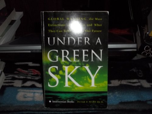 Imagen de archivo de Under a Green Sky: Global Warming, The Mass Extinctions of the Past and What they Can Tell Us About Our Future a la venta por Wonder Book