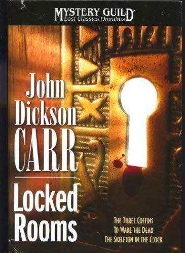 Imagen de archivo de Locked Rooms: The Three Coffins; To Wake the Dead; The Skeleton in the Clock (Mystery Guild Lost Classics Omnibus) a la venta por HPB-Ruby