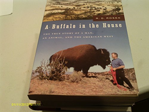 Imagen de archivo de A Buffalo in the House : The True Story of a Man, an Animal, and the American West. a la venta por SecondSale