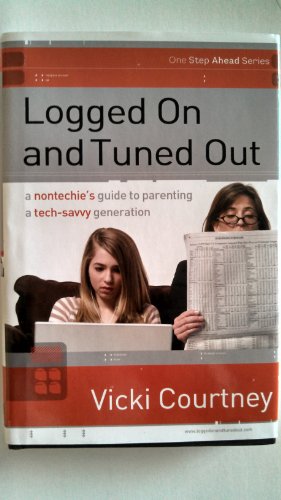 Stock image for Logged On And Tuned Out: A Non-Techie's Guide To Parenting A Tech-Savvy Generation for sale by Granada Bookstore,            IOBA