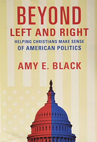 Stock image for Beyond Left and Right: Helping Christians Make Sense of American Politics for sale by Gulf Coast Books