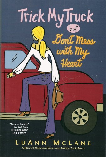 Beispielbild fr Trick My Truck but Don't Mess with My Heart zum Verkauf von Better World Books
