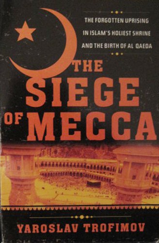 9780739493496: The Siege of Mecca: The Forgotten Uprising in Islam's Holiest Shrine