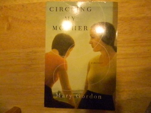 9780739493557: Circling My Mother [Taschenbuch] by Mary Gordon