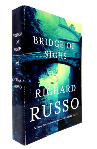 9780739493656: Bridge of Sighs [Taschenbuch] by Richard Russo