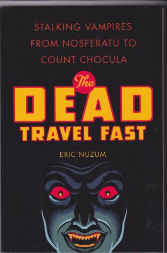 Stock image for The Dead Travel Fast Stalking Vampires from Nosferatu to Count Chocula for sale by HPB-Diamond