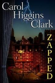 Zapped (Reagan Reilly Mysteries, No. 11) (9780739494523) by Carol Higgins Clark