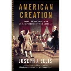 Beispielbild fr American Creation: Triumphs and Tragedies at the Founding of the Republic zum Verkauf von Wonder Book