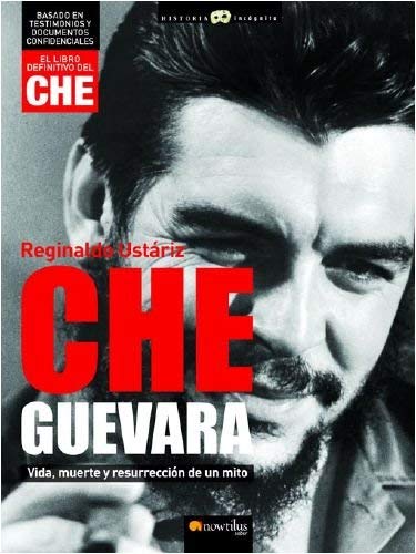 Beispielbild fr Che Guevara: Vida, Muerte Y Resurreccion De Un Mito zum Verkauf von HPB-Red