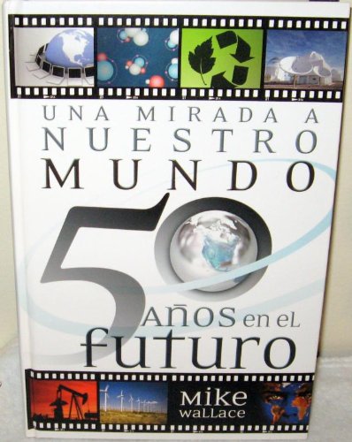 Stock image for Una mirada a nuestro mundo 50 años en el futuro for sale by Half Price Books Inc.