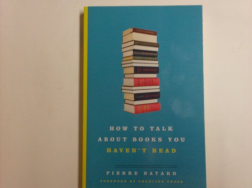 9780739496985: How to Talk About Books You Haven't Read