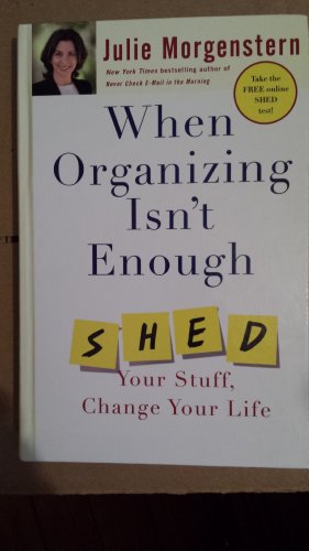 Beispielbild fr When Organizing Isn't Enough: Shed Your Stuff, Change Your Life zum Verkauf von Better World Books