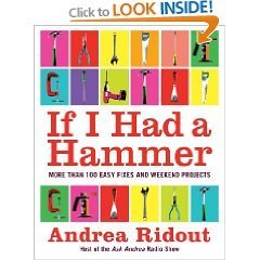 Stock image for If I Had a Hammer: More Than 100 Easy Fixes and Weekend Projects for sale by More Than Words