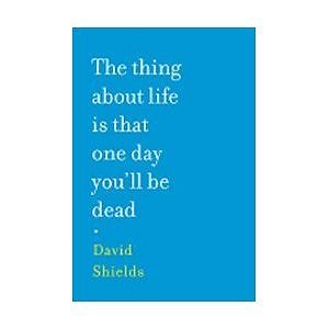 9780739499146: The Thing About Life Is That One Day You'll Be Dead [Taschenbuch] by David Sh...