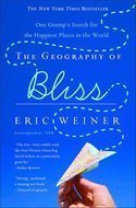 9780739499153: The Geography of Bliss: One Grump's Search for the Happiest Places in the World