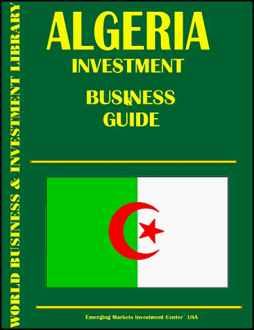 Algeria Investment & Business Guide (9780739702024) by Ibp Usa; Center, Emerging Markets Investment
