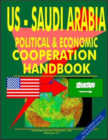 Beispielbild fr Us - Saudi Arabia Economic and Political Cooperation Handbook zum Verkauf von Cambridge Rare Books