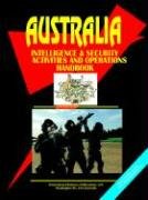 Australia: Intelligence & Security Activities and Operations Handbook (9780739711798) by International Business Publications, USA