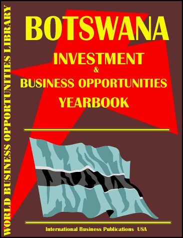Botswana Investment & Business Opportunities Yearbook (World Investment & Business Opportunities Library) (9780739712221) by Ibp Usa; International Business Publications, USA