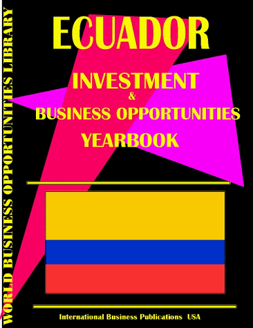 9780739712504: Ecuador Investment & Business Opportunities Yearbook (World Investment & Business Opportunities Library)