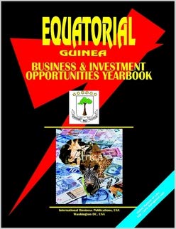 Equatorial Guinea Investment & Business Opportunities Yearbook (World Investment & Business Opportunities Library) (9780739712535) by Ibp Usa; International Business Publications, USA