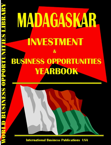 Madagascar Investment & Business Opportunities Yearbook (World Investment & Business Opportunities Library) (9780739713013) by Ibp Usa; International Business Publications, USA