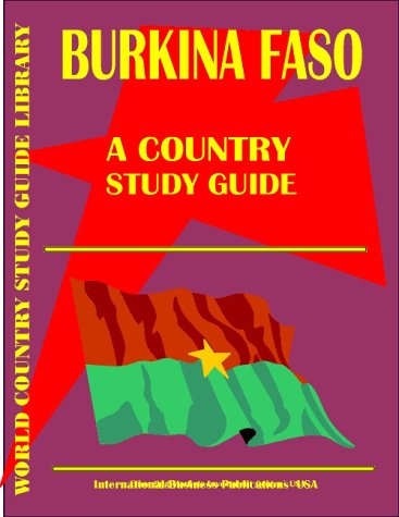 Burkina Faso Country Study Guide (World Country Study Guide Library) (9780739723265) by Ibp Usa; International Business Publications, USA