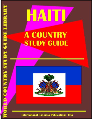 Haiti: A Country Study Guide (World Country Study Guides Library) (9780739723715) by Global Investment & Business Center, Inc.