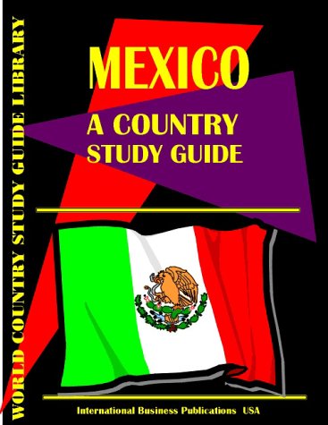 Mexico Country Study Guide (9780739724101) by Ibp Usa; International Business Publications, USA