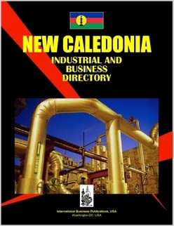 New Caledonia Industrian and Business Directory (World Business Library) (9780739728697) by International Business Publications, USA