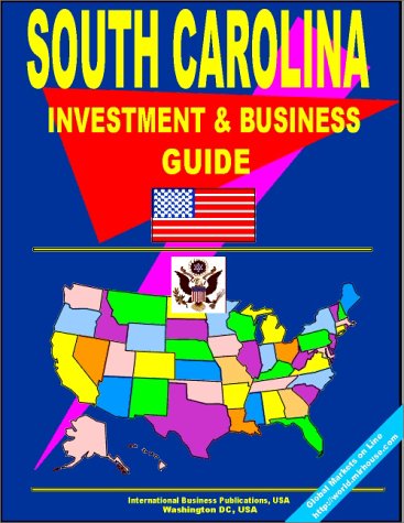 South Carolina Investment and Business Guide (US Business and Investment Library) (9780739732472) by Ibp Usa; International Business Publications, USA