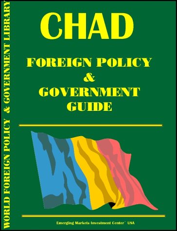 Chad Foreign Policy and Government Guide (9780739737347) by Ibp Usa; International Business Publications, USA