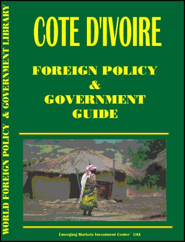 9780739737460: Cote d'Ivoire Foreign Policy and Government Guide