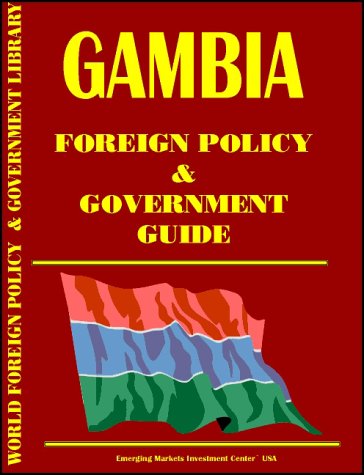 Gambia Foreign Policy and Government Guide (9780739737613) by Ibp Usa; International Business Publications, USA