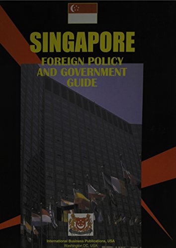 Singapore Foreign Policy and Government Guide (9780739738504) by Ibp Usa; International Business Publications, USA